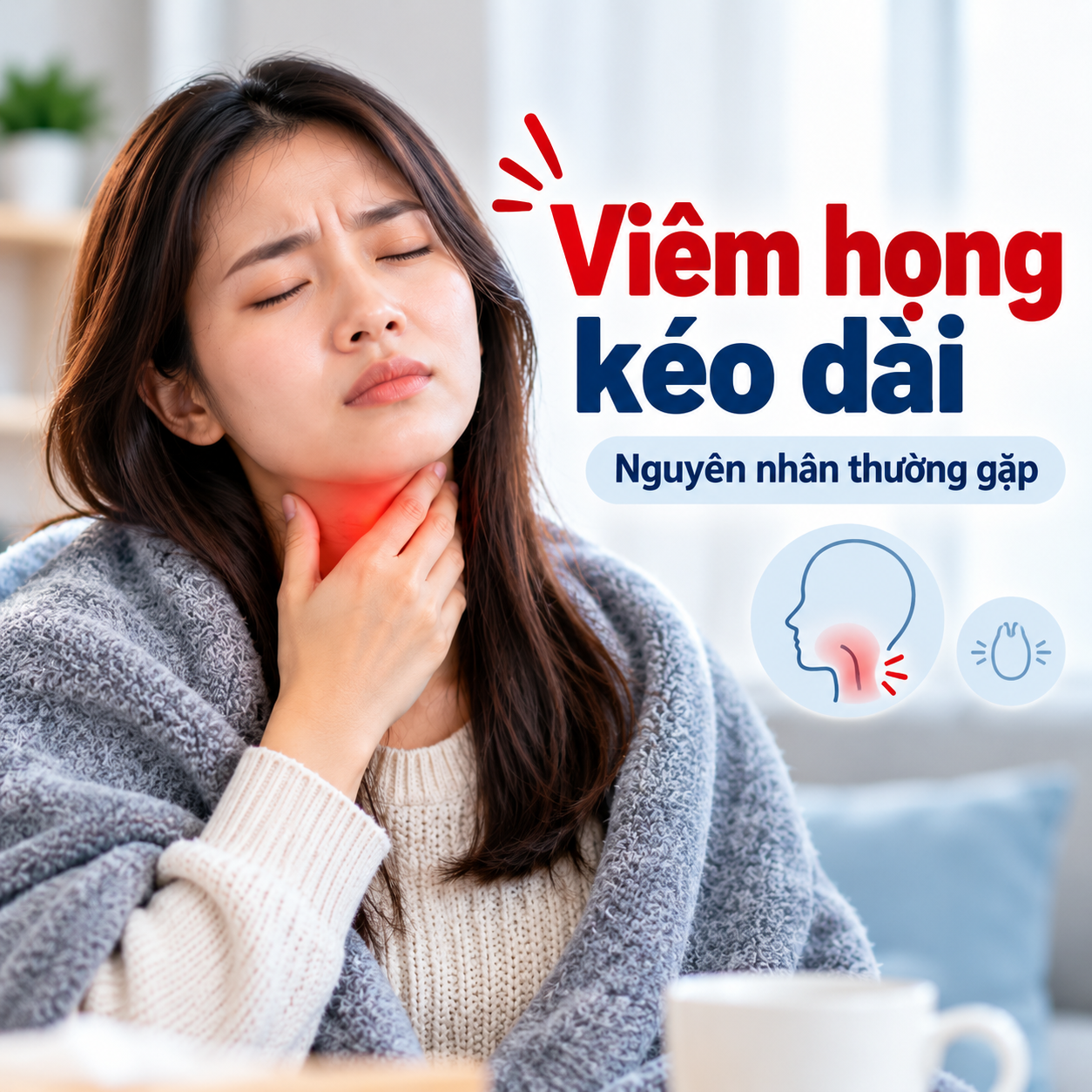 Viêm Họng Kéo Dài Là Do Đâu? 8 Nguyên Nhân Thường Gặp Cần Lưu Ý